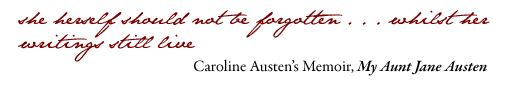 she herself should not be forgotten . . . whilst her writings still live