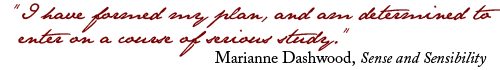 I have formed my plan, and am determined to enter on a course of serious study.